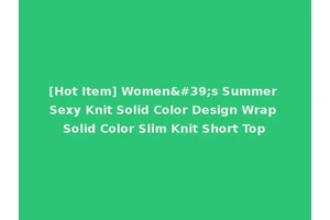 [Hot Item] Women's Summer Sexy Knit Solid Color Design Wrap Solid Color Slim Knit Short Top