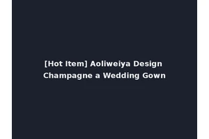[Hot Item] Aoliweiya Design Champagne a Wedding Gown