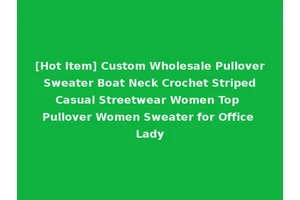 [Hot Item] Custom Wholesale Pullover Sweater Boat Neck Crochet Striped Casual Streetwear Women Top Pullover Women Sweater for Office Lady