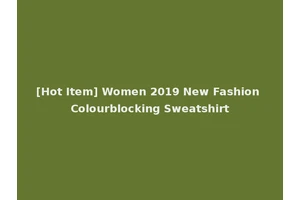 [Hot Item] Women 2019 New Fashion Colourblocking Sweatshirt
