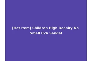 [Hot Item] Children High Desnity No Smell EVA Sandal