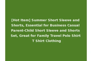 [Hot Item] Summer Short Sleeve and Shorts, Essential for Business Casual Parent-Child Short Sleeve and Shorts Set, Great for Family Travel Polo Shirt T Shirt Clothing