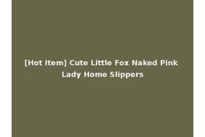 [Hot Item] Cute Little Fox Naked Pink Lady Home Slippers