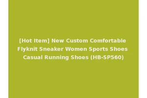 [Hot Item] New Custom Comfortable Flyknit Sneaker Women Sports Shoes Casual Running Shoes (HB-SP560)