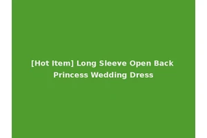 [Hot Item] Long Sleeve Open Back Princess Wedding Dress