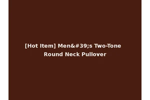 [Hot Item] Men's Two-Tone Round Neck Pullover