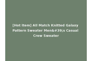 [Hot Item] All Match Knitted Galaxy Pattern Sweater Men's Casual Crew Sweater