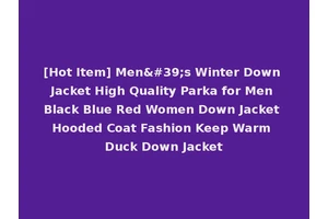 [Hot Item] Men's Winter Down Jacket High Quality Parka for Men Black Blue Red Women Down Jacket Hooded Coat Fashion Keep Warm Duck Down Jacket