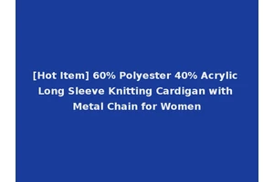[Hot Item] 60% Polyester 40% Acrylic Long Sleeve Knitting Cardigan with Metal Chain for Women