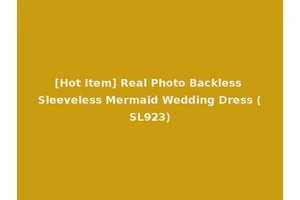 [Hot Item] Real Photo Backless Sleeveless Mermaid Wedding Dress (SL923)