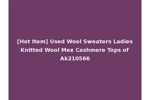 [Hot Item] Used Wool Sweaters Ladies Knitted Wool Mex Cashmere Tops of Ak210566