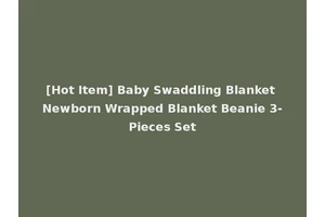 [Hot Item] Baby Swaddling Blanket Newborn Wrapped Blanket Beanie 3-Pieces Set