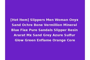 [Hot Item] Slippers Men Woman Onyx Sand Ochre Bone Vermillion Mineral Blue Flax Pure Sandals Slipper Resin Ararat Mx Sand Grey Azure Sulfur Glow Green Enflame Orange Core
