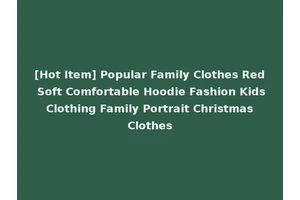 [Hot Item] Popular Family Clothes Red Soft Comfortable Hoodie Fashion Kids Clothing Family Portrait Christmas Clothes