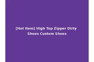 [Hot Item] High Top Zipper Dirty Shoes Custom Shoes