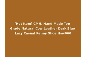 [Hot Item] CMH, Hand Made Top Grade Natural Cow Leather Dark Blue Lazy Casual Penny Shoe Hsw060