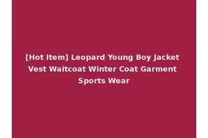 [Hot Item] Leopard Young Boy Jacket Vest Waitcoat Winter Coat Garment Sports Wear