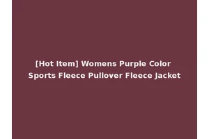 [Hot Item] Womens Purple Color Sports Fleece Pullover Fleece Jacket