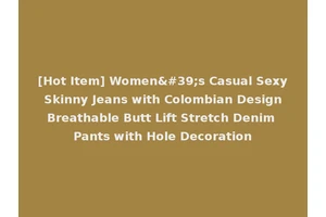 [Hot Item] Women's Casual Sexy Skinny Jeans with Colombian Design Breathable Butt Lift Stretch Denim Pants with Hole Decoration