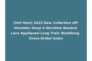 [Hot Item] 2022 New Collection off-Shoulder Deep V Neckline Beaded Lace Appliqued Long Train Weddhing Dress Bridal Gown