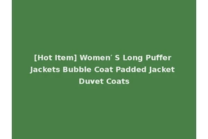 [Hot Item] Women′ S Long Puffer Jackets Bubble Coat Padded Jacket Duvet Coats
