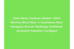 [Hot Item] Fashion Winter 100%Merino Wool Men′ S Cashmere Men Designer Brand Clothings Knitwear Jacquard Sweater Cardigan