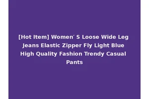 [Hot Item] Women′ S Loose Wide Leg Jeans Elastic Zipper Fly Light Blue High Quality Fashion Trendy Casual Pants