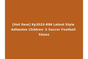 [Hot Item] Ky2023-898 Latest Style Adhesive Children′ S Soccer Football Shoes