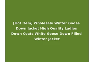 [Hot Item] Wholesale Winter Goose Down Jacket High Quality Ladies Down Coats White Goose Down Filled Winter Jacket