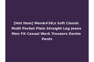 [Hot Item] Men's Soft Classic Multi Pocket Plain Straight Leg Jeans Men Fit Casual Work Trousers Denim Pants