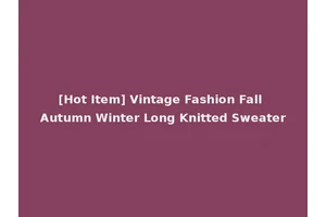 [Hot Item] Vintage Fashion Fall Autumn Winter Long Knitted Sweater