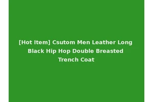 [Hot Item] Csutom Men Leather Long Black Hip Hop Double Breasted Trench Coat