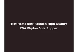 [Hot Item] New Fashion High Quality EVA Phylon Sole Slipper