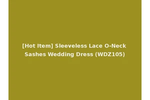 [Hot Item] Sleeveless Lace O-Neck Sashes Wedding Dress (WDZ105)