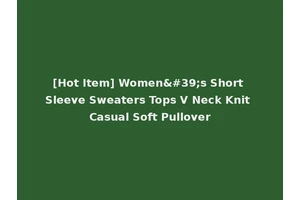 [Hot Item] Women's Short Sleeve Sweaters Tops V Neck Knit Casual Soft Pullover