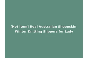 [Hot Item] Real Australian Sheepskin Winter Knitting Slippers for Lady