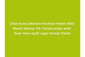 [Hot Item] Women Fashion Pants MID-Waist Skinny Fit Flared Jeans with Raw Hem Split Legs Denim Pants