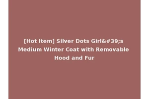 [Hot Item] Silver Dots Girl's Medium Winter Coat with Removable Hood and Fur