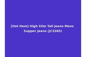 [Hot Item] High Slim Tall Jeans Mens Supper Jeans (JC3365)