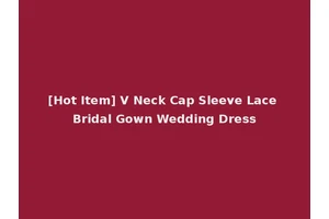 [Hot Item] V Neck Cap Sleeve Lace Bridal Gown Wedding Dress