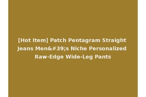 [Hot Item] Patch Pentagram Straight Jeans Men's Niche Personalized Raw-Edge Wide-Leg Pants