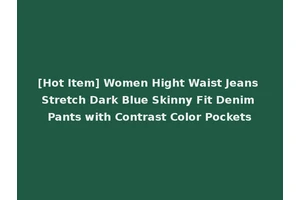 [Hot Item] Women Hight Waist Jeans Stretch Dark Blue Skinny Fit Denim Pants with Contrast Color Pockets