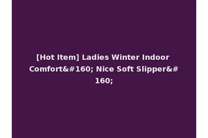 [Hot Item] Ladies Winter Indoor Comfort  Nice Soft Slipper 