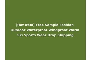 [Hot Item] Free Sample Fashion Outdoor Waterproof Windproof Warm Ski Sports Wear Drop Shipping