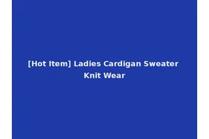 [Hot Item] Ladies Cardigan Sweater Knit Wear