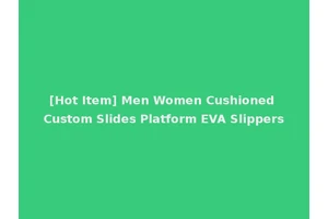 [Hot Item] Men Women Cushioned Custom Slides Platform EVA Slippers