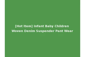 [Hot Item] Infant Baby Children Woven Denim Suspender Pant Wear