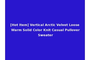 [Hot Item] Vertical Arctic Velvet Loose Warm Solid Color Knit Casual Pullover Sweater