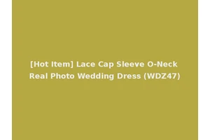 [Hot Item] Lace Cap Sleeve O-Neck Real Photo Wedding Dress (WDZ47)