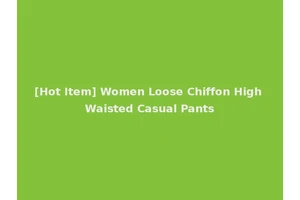 [Hot Item] Women Loose Chiffon High Waisted Casual Pants